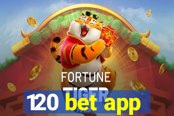 120 bet app